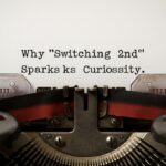 Why “Switching 2nd” Sparks Curiosity
