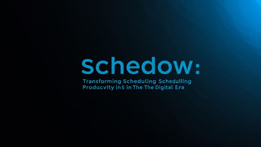 Schedow: Transforming Scheduling and Productivity in the Digital Era