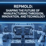Repmold: Shaping the Future of Manufacturing Through Precision, Innovation, and Technology