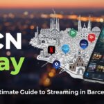 BCN Play: Your Ultimate Guide to Streaming in Barcelona