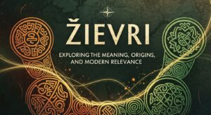 Çievri: Exploring the Meaning, Origins, and Modern Relevance