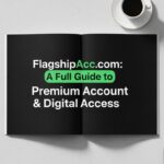 FlagshipAcc.com: A Full Guide to Premium Account & Digital Access